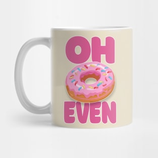 Oh Donut Even .... Funny Donut Lover Gift Mug